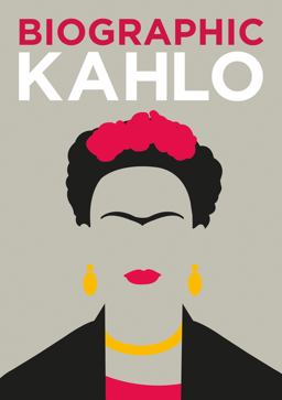 Biographic: Kahlo  9781781453414 Front Cover