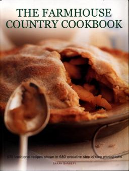 Farmhouse Country Cookbook 170 Traditional Recipes Shown in 580 Evocative Step-By-Step Photographs  9781781460382 Front Cover