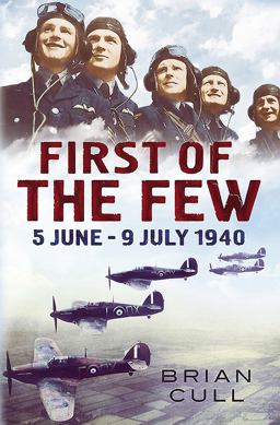 First of the Few 5 June - July 1940  9781781551165 Front Cover