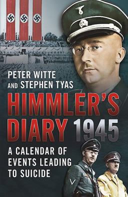 Himmler's Diary 1945 A Calender of Events Leading to Suicide  9781781552575 Front Cover
