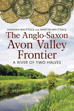 The Anglo-Saxon Avon Valley Frontier The Anglo-Saxon Avon Valley Frontier