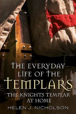 Everyday Life of the Templars The Knights Templar at Home  9781781553732 Front Cover