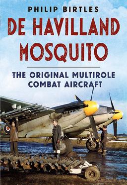 De Havilland Mosquito: the Original Multirole Combat Aircraft 2016 9781781554944 Front Cover