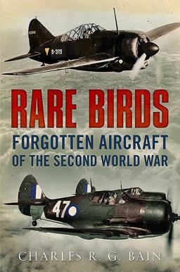 Rare Birds Forgotten Aircraft of the Second World War  9781781555248 Front Cover
