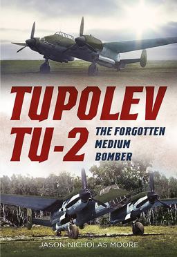 Tupolev Tu-2 The Forgotten Medium Bomber  9781781555323 Front Cover