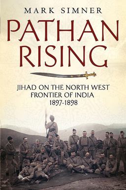 Pathan Rising Jihad on the North West Frontier of India 1897-1898  9781781555408 Front Cover