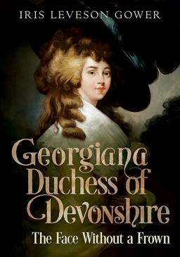 Georgiana Duchess of Devonshire The Face Without a Frown  9781781555576 Front Cover