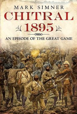 Chitral 1895 An Episode of the Great Game  9781781556184 Front Cover