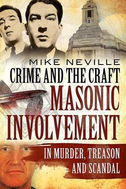 Crime and the Craft Masonic Involvement in Murder, Treason and Scandal  9781781556214 Front Cover