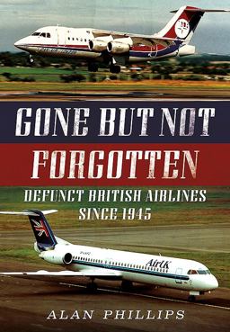 Gone but Not Forgotten Defunct British Airlines Since 1945  9781781556276 Front Cover