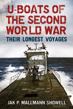 U-Boats of the Second World War Their Longest Voyages  9781781556344 Front Cover
