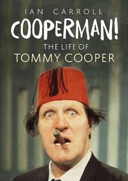 Cooperman! The Life of Tommy Cooper  9781781556856 Front Cover
