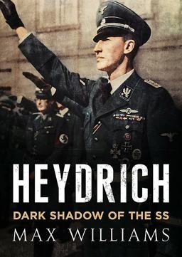 Heydrich Dark Shadow of the SS  9781781556863 Front Cover