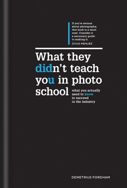 What They Didn't Teach You in Photo School The Secrets of the Trade That Will Make You a Success in the Industry  9781781572696 Front Cover