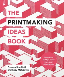 Printmaking Ideas Book  9781781576182 Front Cover