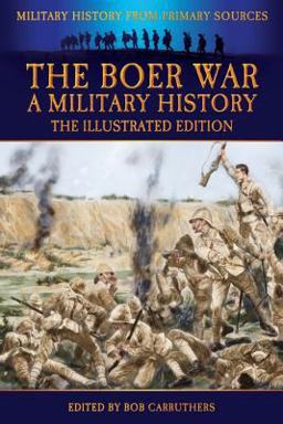 The Boer War - a Military History - the Illustrated Edition