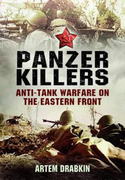 Panzer Killers Anti-Tank Warfare on the Eastern Front  9781781590508 Front Cover