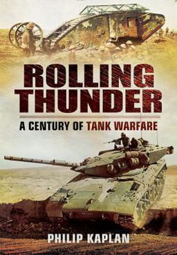 Rolling Thunder: a Century of Tank Warfare  9781781592434 Front Cover