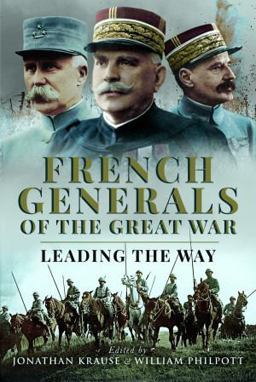 French Generals of the Great War French Generals of the Great War