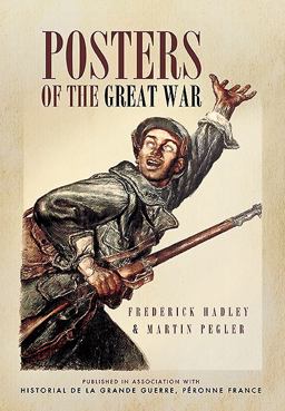 Posters of the Great War Published in Association with Historial de la Grande Guerre, Pï¿½ronne, France,  9781781592892 Front Cover