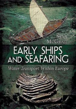 Early Ships and Seafaring Water Transport Within Europe  9781781593929 Front Cover