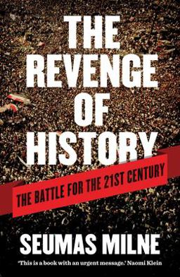 Revenge of History The Battle for the 21st Century  9781781680919 Front Cover
