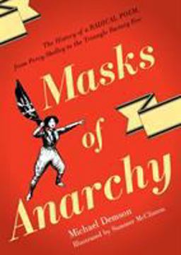Masks of Anarchy The History of a Radical Poem, from Percy Shelley to the Triangle Factory Fire  9781781680988 Front Cover