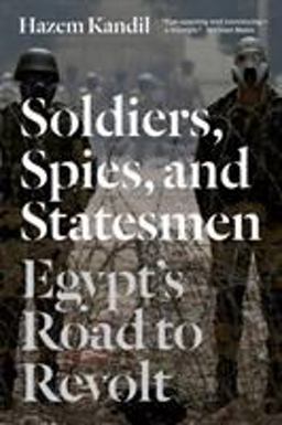 Soldiers, Spies, and Statesmen Egypt's Road to Revolt  9781781681428 Front Cover