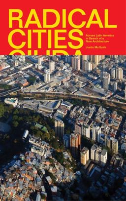 Radical Cities Across Latin America in Search of a New Architecture  9781781682807 Front Cover
