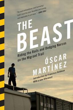 Beast Riding the Rails and Dodging Narcos on the Migrant Trail  9781781682975 Front Cover