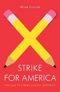 Strike for America Chicago Teachers Against Austerity  9781781683255 Front Cover
