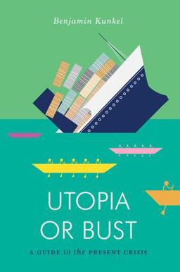 Utopia or Bust A Guide to the Present Crisis  9781781683279 Front Cover