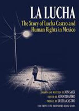 Lucha The Story of Lucha Castro and Human Rights in Mexico  9781781688014 Front Cover