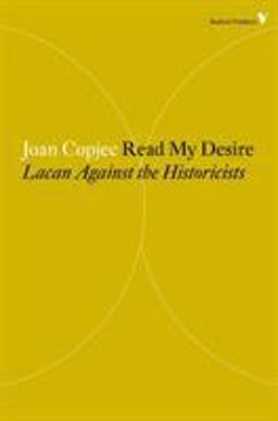 Read My Desire Lacan Against the Historicists 2015 9781781688885 Front Cover