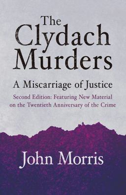 Clydach Murders - A Miscarriage of Justice Clydach Murders - A Miscarriage of Justice