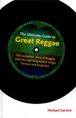 Ultimate Guide to Great Reggae The Complete Story of Reggae Told Through Its Great Songs, Famous and Forgotten  9781781790953 Front Cover