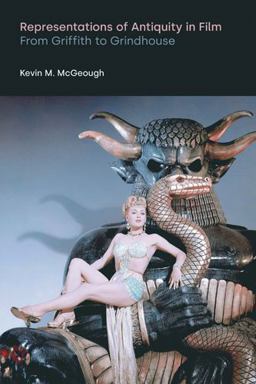 Representations of Antiquity in Film From Griffith to Grindhouse  9781781799819 Front Cover