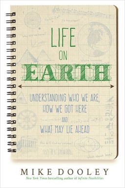 Life on Earth Understanding Who We Are, How We Got Here and What May Lie Ahead  9781781804018 Front Cover