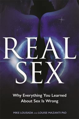 Real Sex Why Everything You Learned about Sex Is Wrong  9781781808245 Front Cover