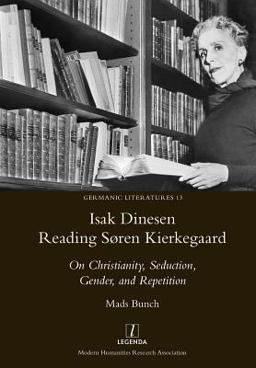 Isak Dinesen Reading Sï¿½ren Kierkegaard On Christianity, Seduction, Gender, and Repetition  9781781884942 Front Cover