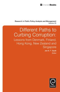 Different Paths to Curbing Corruption Lessons from Denmark, Finland, Hong Kong, New Zealand and Singapore  9781781907306 Front Cover