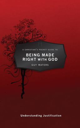 Christian's Pocket Guide to Being Made Right with God Understanding Justification  9781781911099 Front Cover