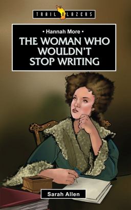 Hannah More The Woman Who Wouldn't Stop Writing  9781781915233 Front Cover