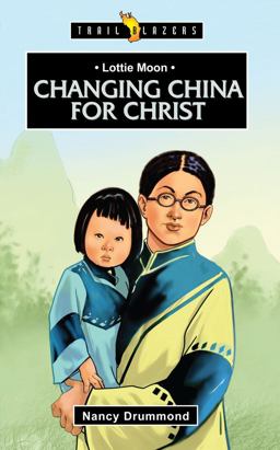 Lottie Moon Changing China for Christ  9781781915240 Front Cover