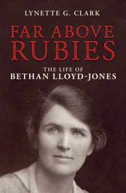 Far above Rubies The Life of Bethan Lloyd-Jones  9781781915837 Front Cover