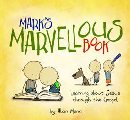 Mark's Marvellous Book Learning about Jesus Through the Gospel  9781781916070 Front Cover