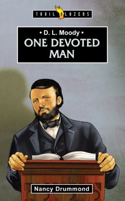 D. L. Moody One Devoted Man  9781781916766 Front Cover