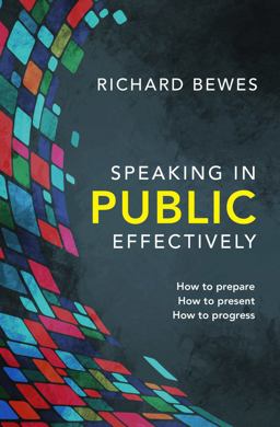 Speaking in Public Effectively How to Prepare, How to Present, How to Progress  9781781916834 Front Cover