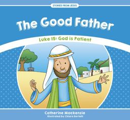 Good Father Luke 15: God Is Patient 2017 9781781917534 Front Cover