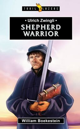 Ulrich Zwingli Shepherd Warrior  9781781918036 Front Cover